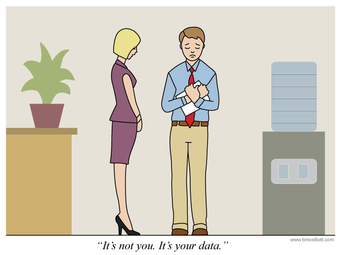 Cartoon: It's not you. It's your data.